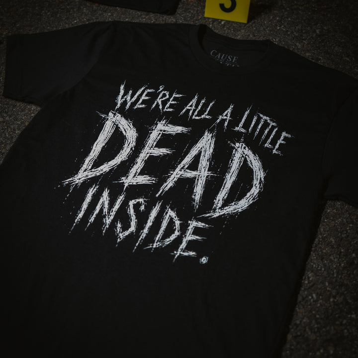 We're All A Little Dead Inside T-Shirt