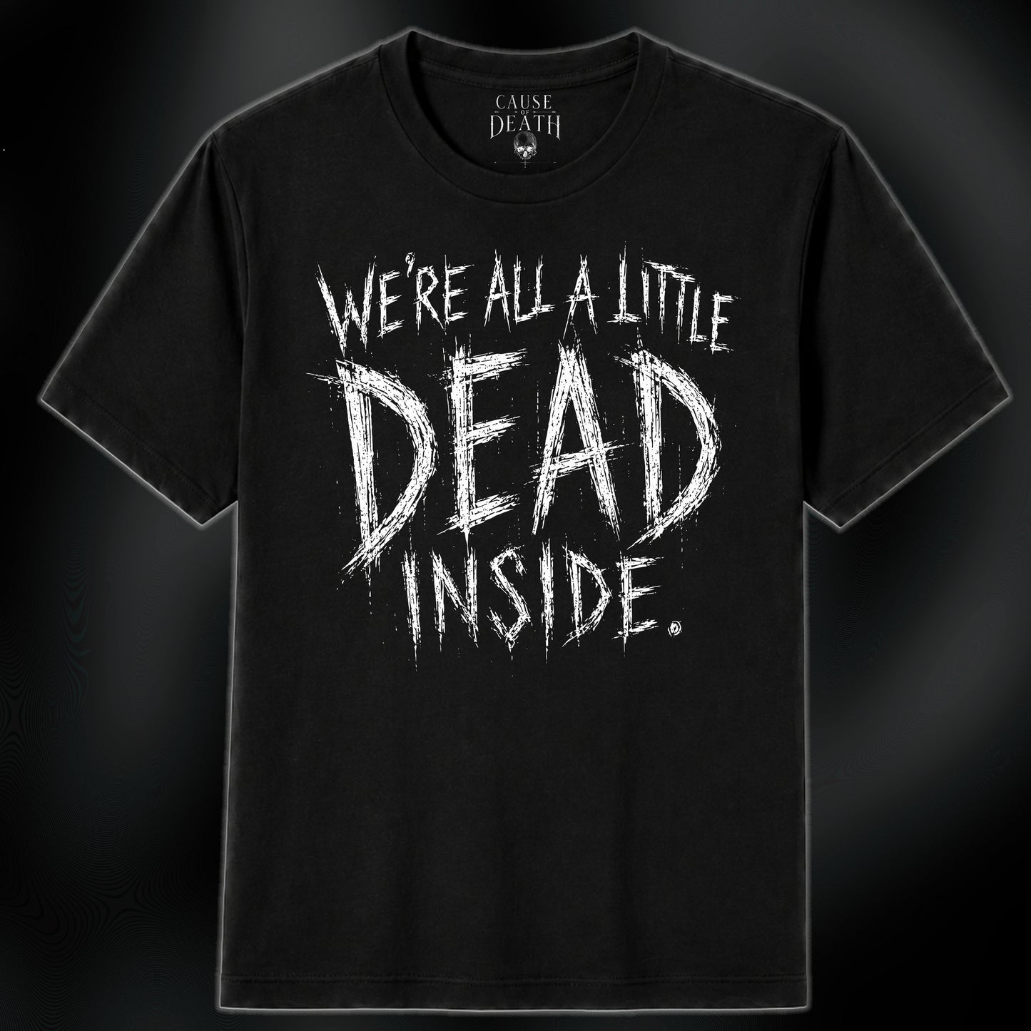 We're All A Little Dead Inside T-Shirt