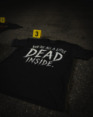 We're All A Little Dead Inside T-Shirt