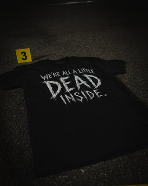 We're All A Little Dead Inside T-Shirt
