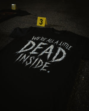 We're All A Little Dead Inside T-Shirt