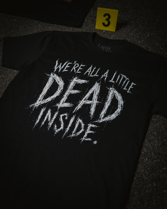 We're All A Little Dead Inside T-Shirt