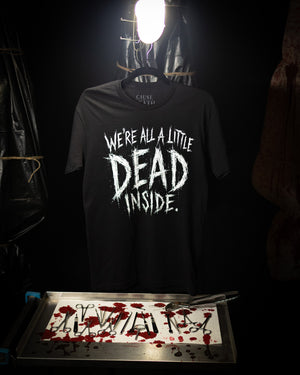 We're All A Little Dead Inside T-Shirt