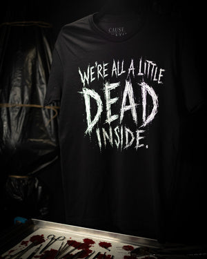 We're All A Little Dead Inside T-Shirt