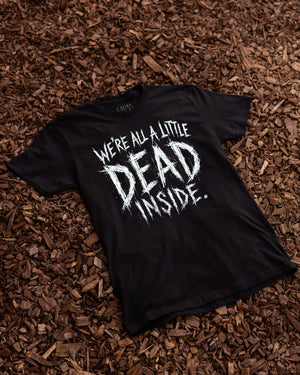 We're All A Little Dead Inside T-Shirt