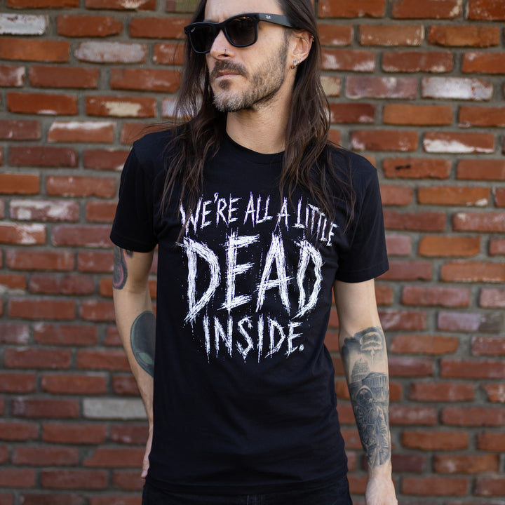 We're All A Little Dead Inside T-Shirt